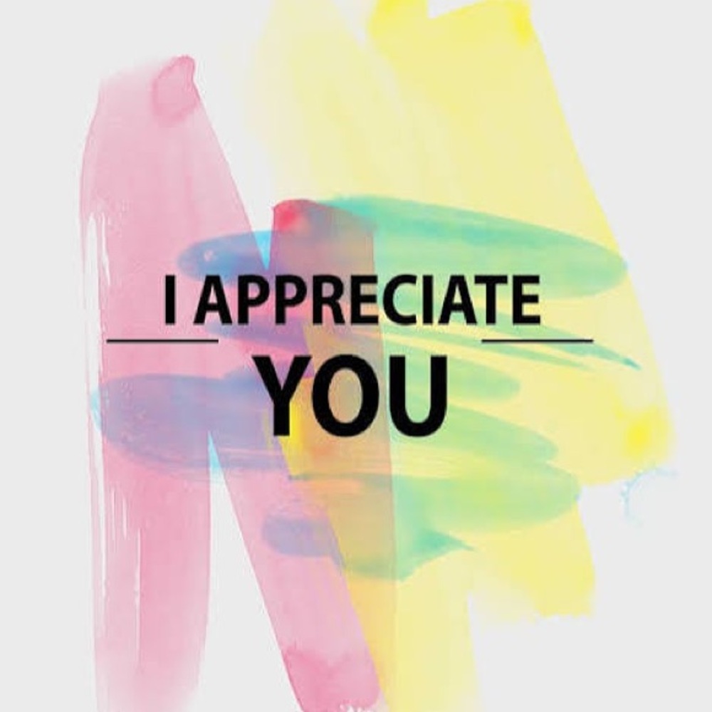 I APPRECIATE YOU!!